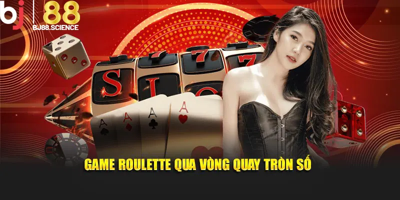 Game roulette qua vòng quay tròn số